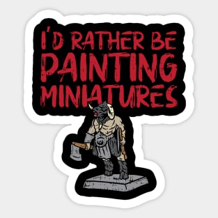 I'd Rather Be Painting Miniatures Sticker
